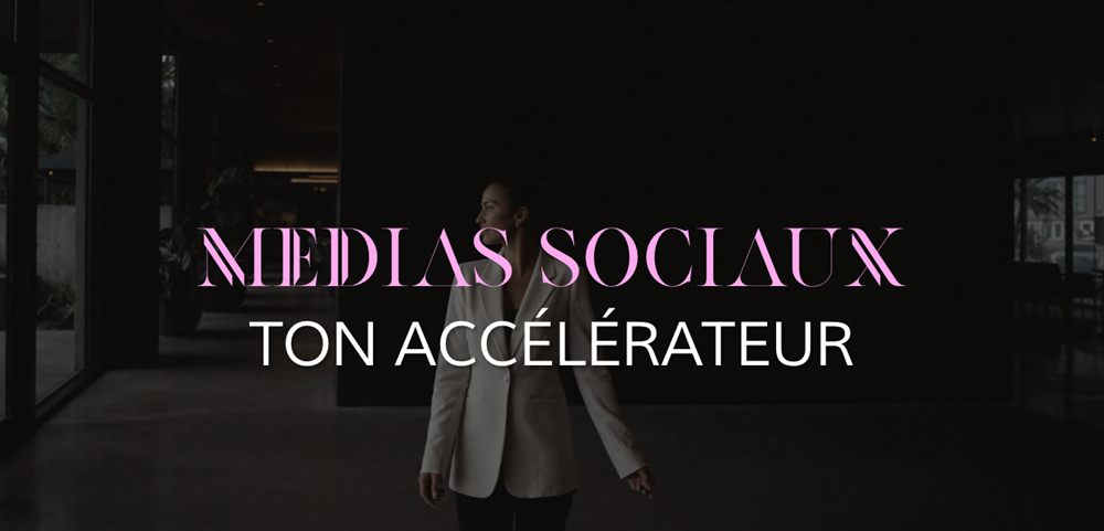 Médias sociaux — Ton accélérateur